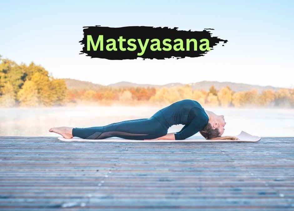 Fish Pose (Matsyasana): A Deep Heart-Opening Backbend
